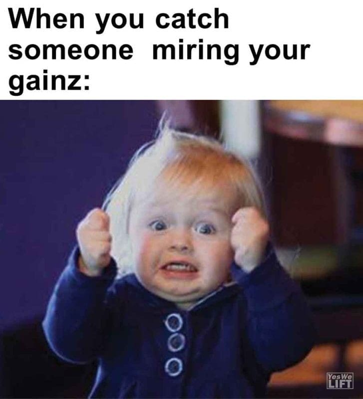 576 - When You Catch Someone Miring Your Gainz