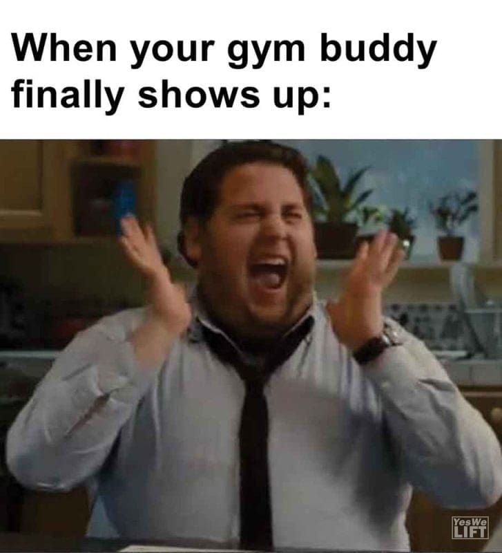 577 - When Your Gym Buddy Finally Shows Up