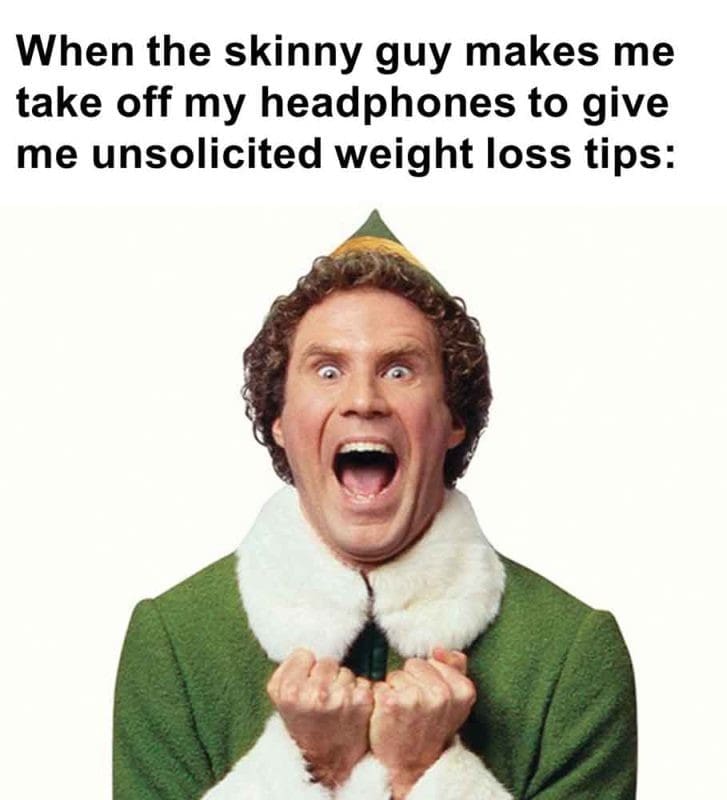 578 - When The Skinny Guy Makes Me Take Off My Headphones To Give Me Unsolicited Weight Loss Tips