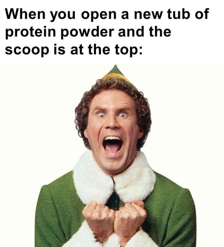 578 - When You Open A New Tub Of Protein Powder And The Scoop Is At The Top