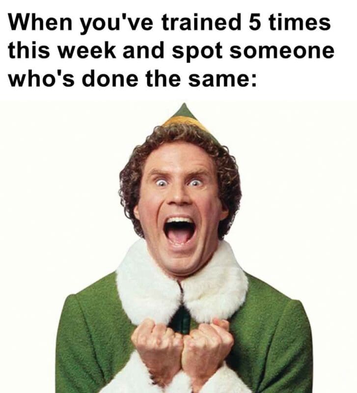 578   When You've Trained 5 Times This Week And Spot Someone Who's Done The Same