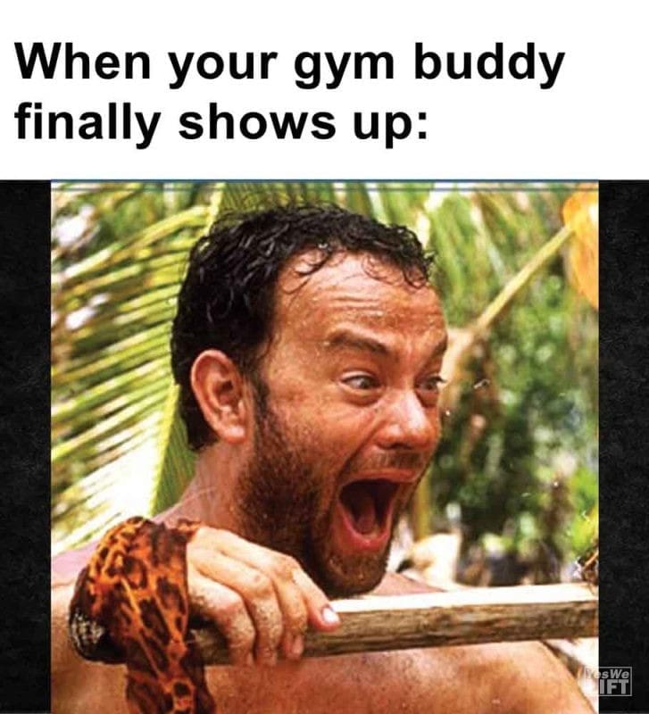 580 - When Your Gym Buddy Finally Shows Up