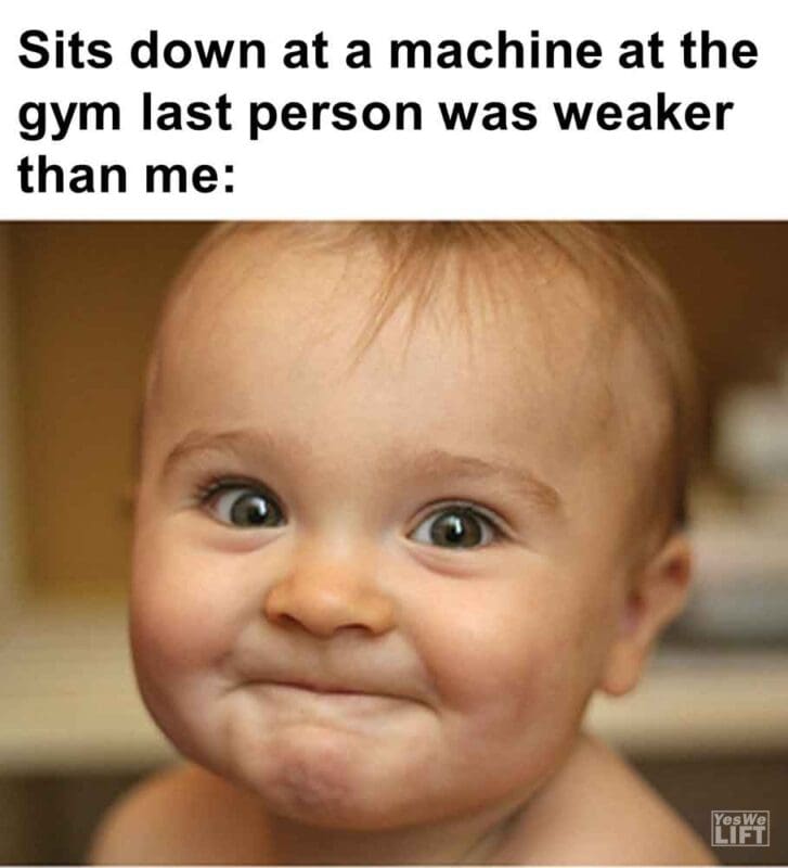 581   Sits Down At A Machine At The Gym Last Person Was Weaker Than Me