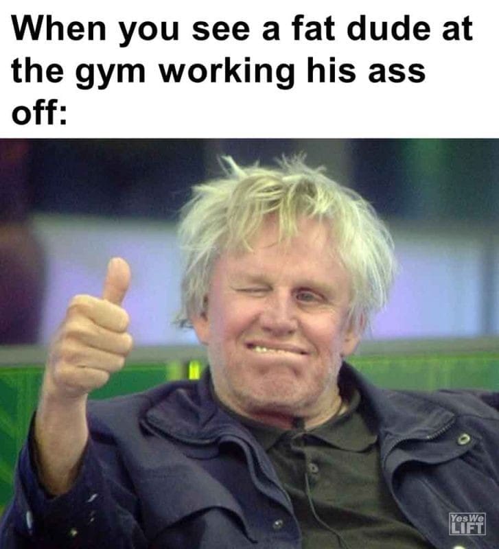 586 - When You See A Fat Dude At The Gym Working His Ass Off