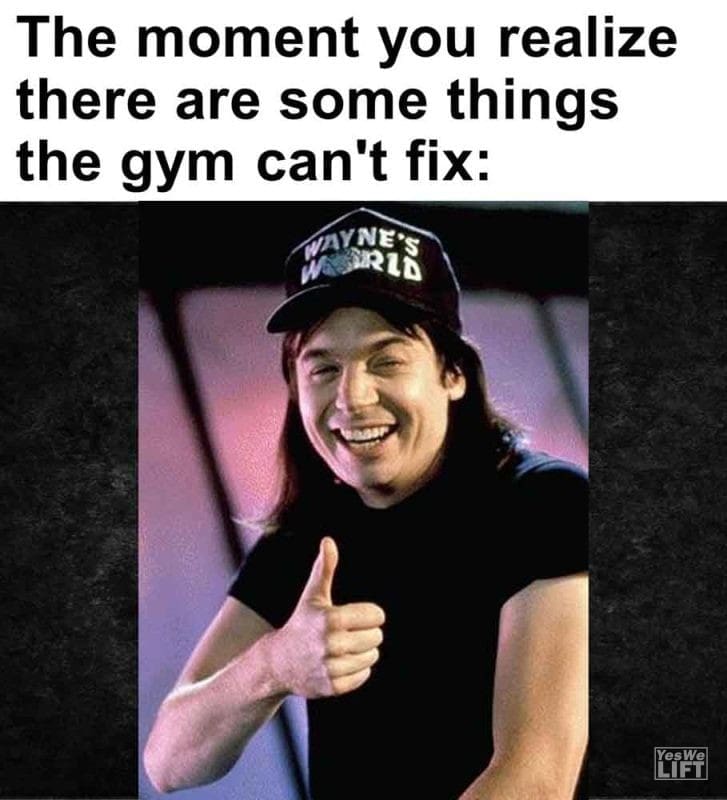 587 - The Moment You Realize There Are Some Things The Gym Can't Fix