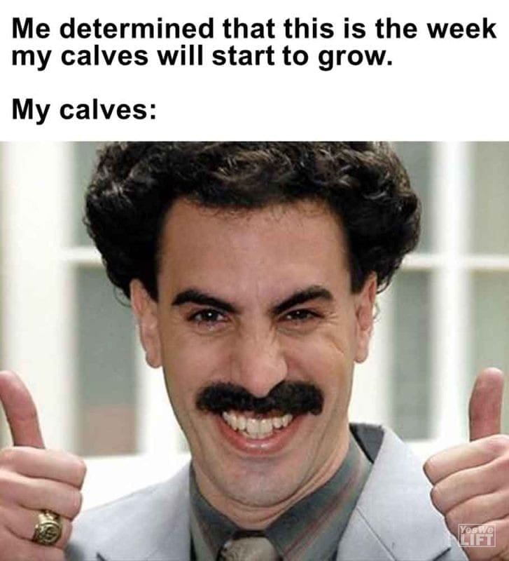 588 - Me Determined That This Is The Week My Calves Will Start To Grow. My Calves