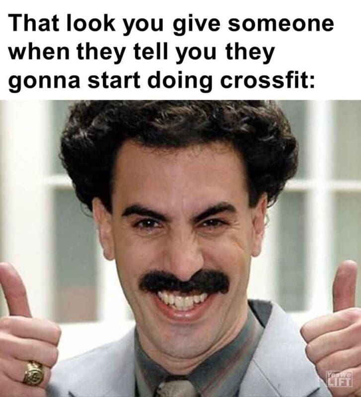 588   That Look You Give Someone When They Tell You They Gonna Start Doing Crossfit