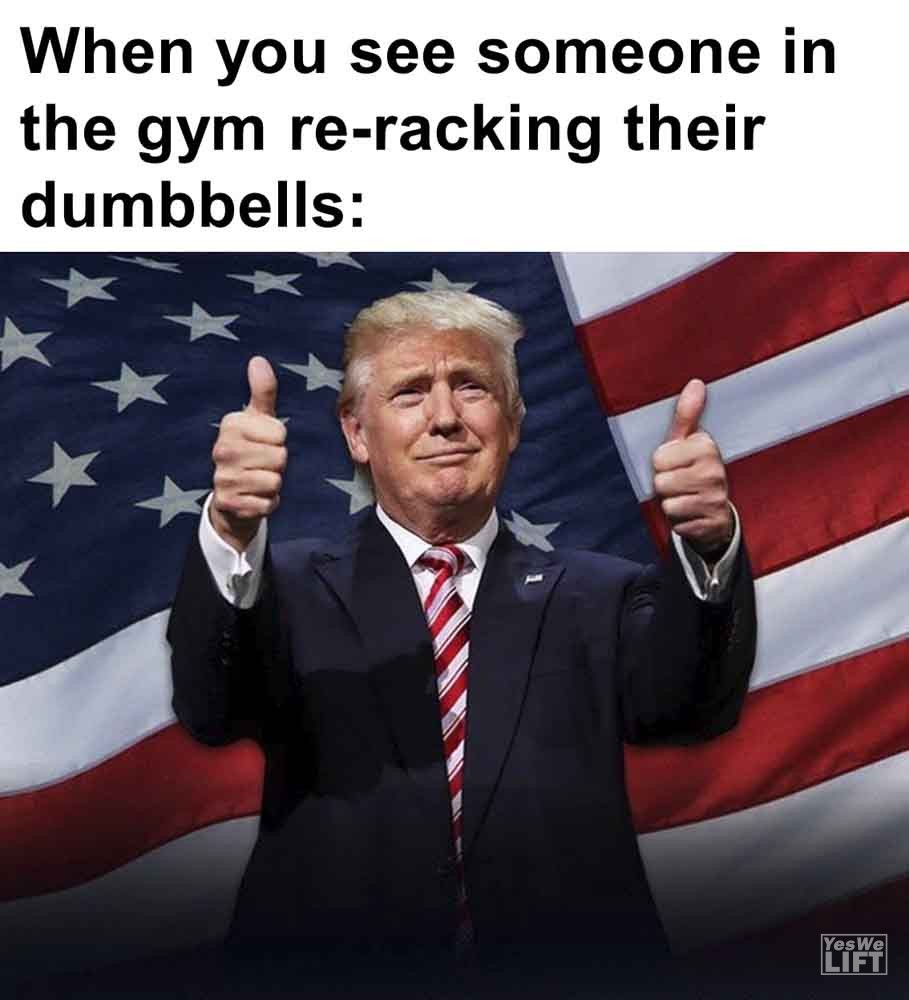 589   When You See Someone In The Gym Reracking Their Dumbbells