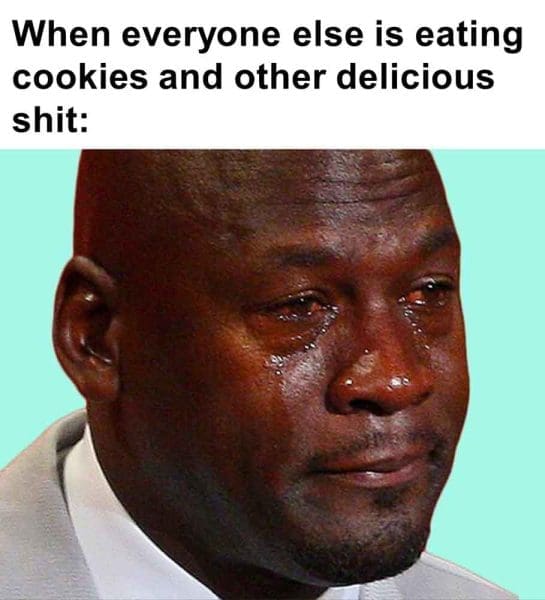 595   When Everyone Else Is Eating Cookies And Other Delicious Shit