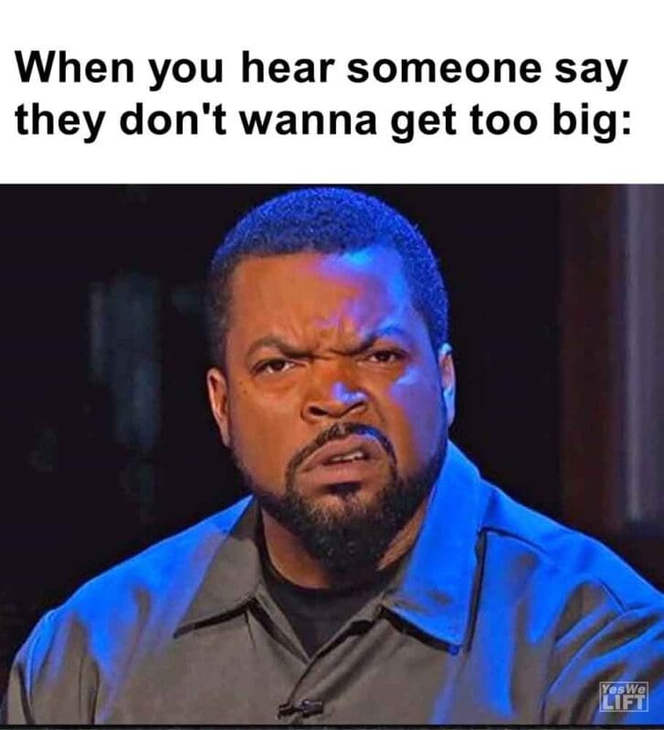 597   When You Hear Someone Say They Don't Wanna Get Too Big