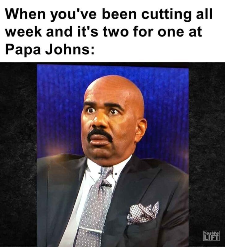 598   When You've Been Cutting All Week And It's Two For One At Papa Johns