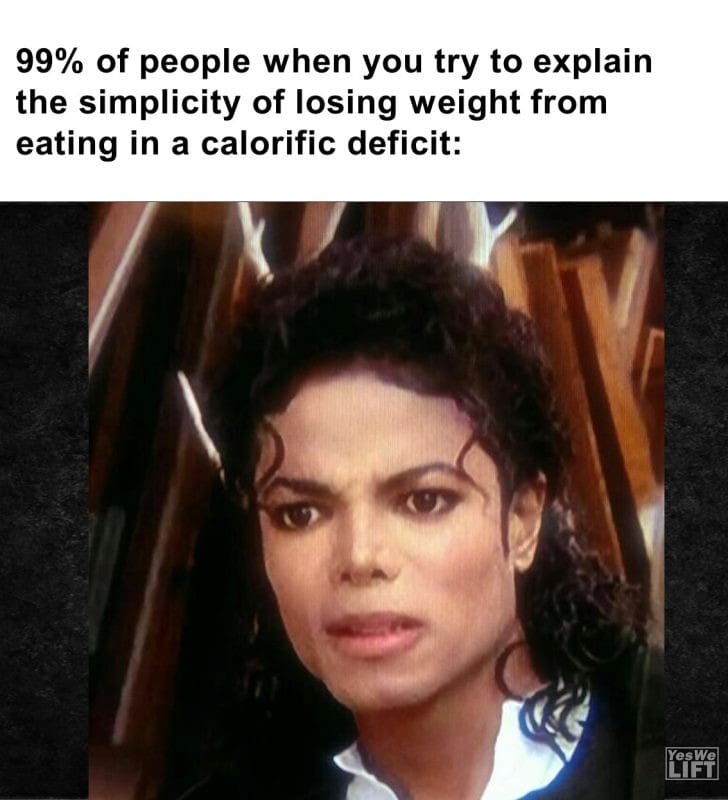 600 - 99 Of People When You Try To Explain The Simplicity Of Losing Weight From Eating In A Calorific Deficit