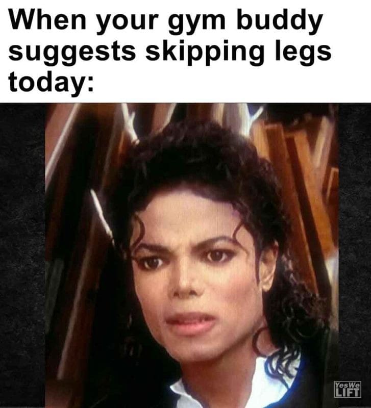 600 - When Your Gym Buddy Suggests Skipping Legs Today