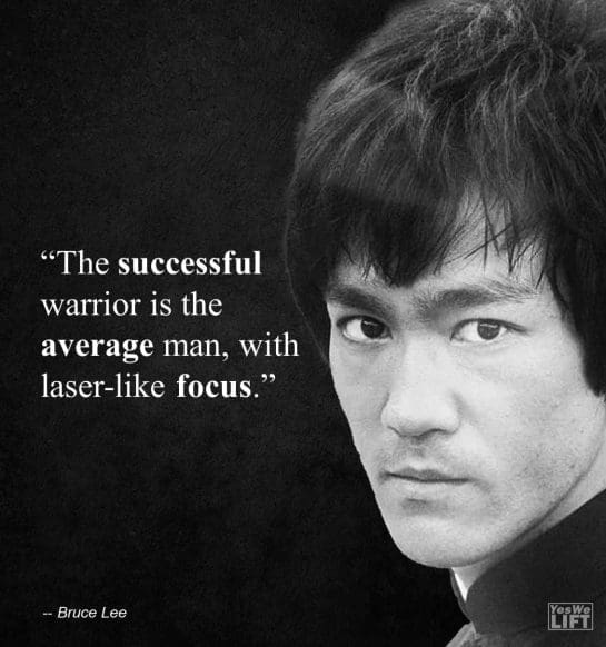 Bruce Lee   The Successful Warrior Is The Average Man, With Laserlike Focus
