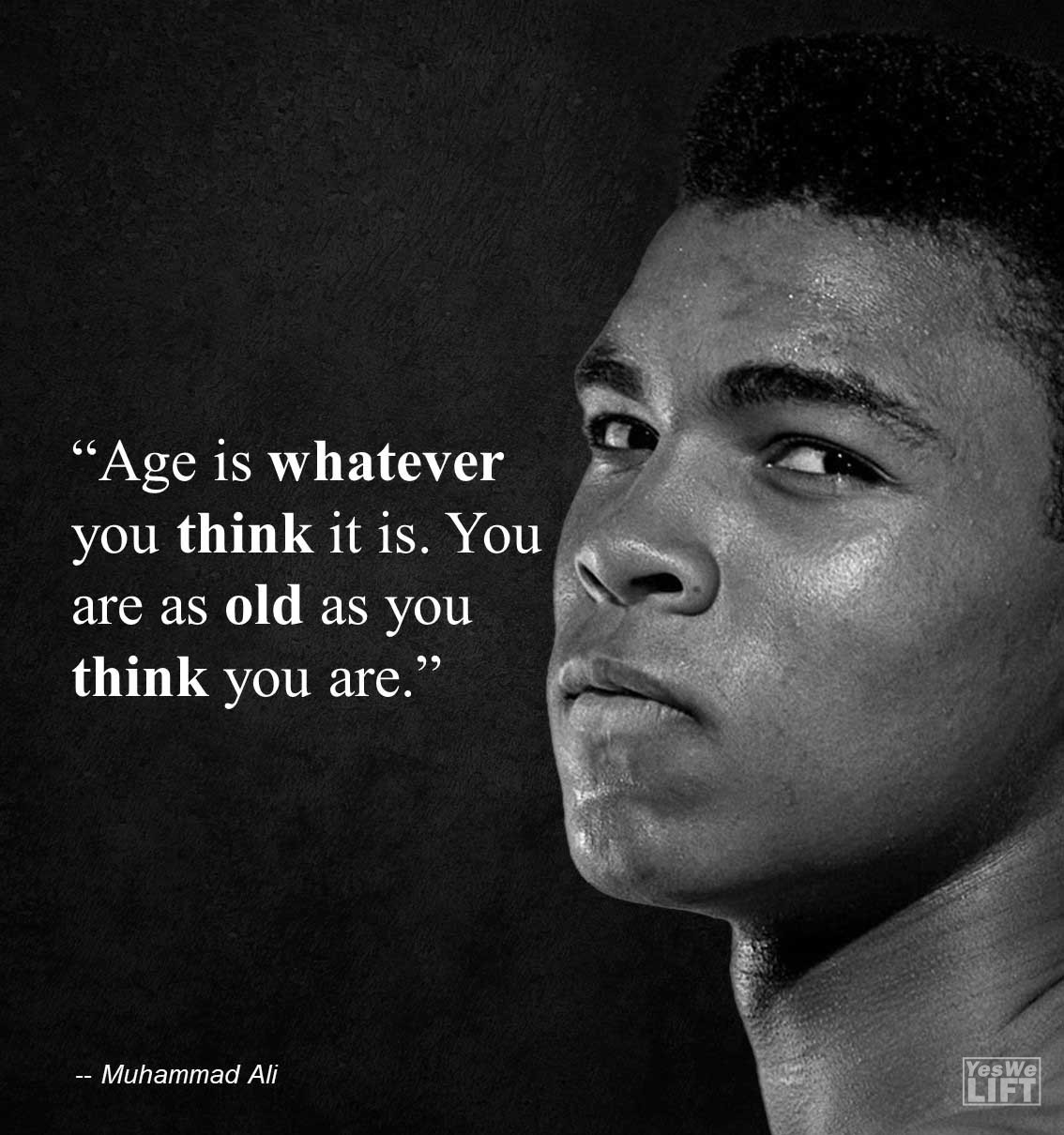 Muhammad Ali   Age Is Whatever You Think It Is You Are As Old As You Think You Are