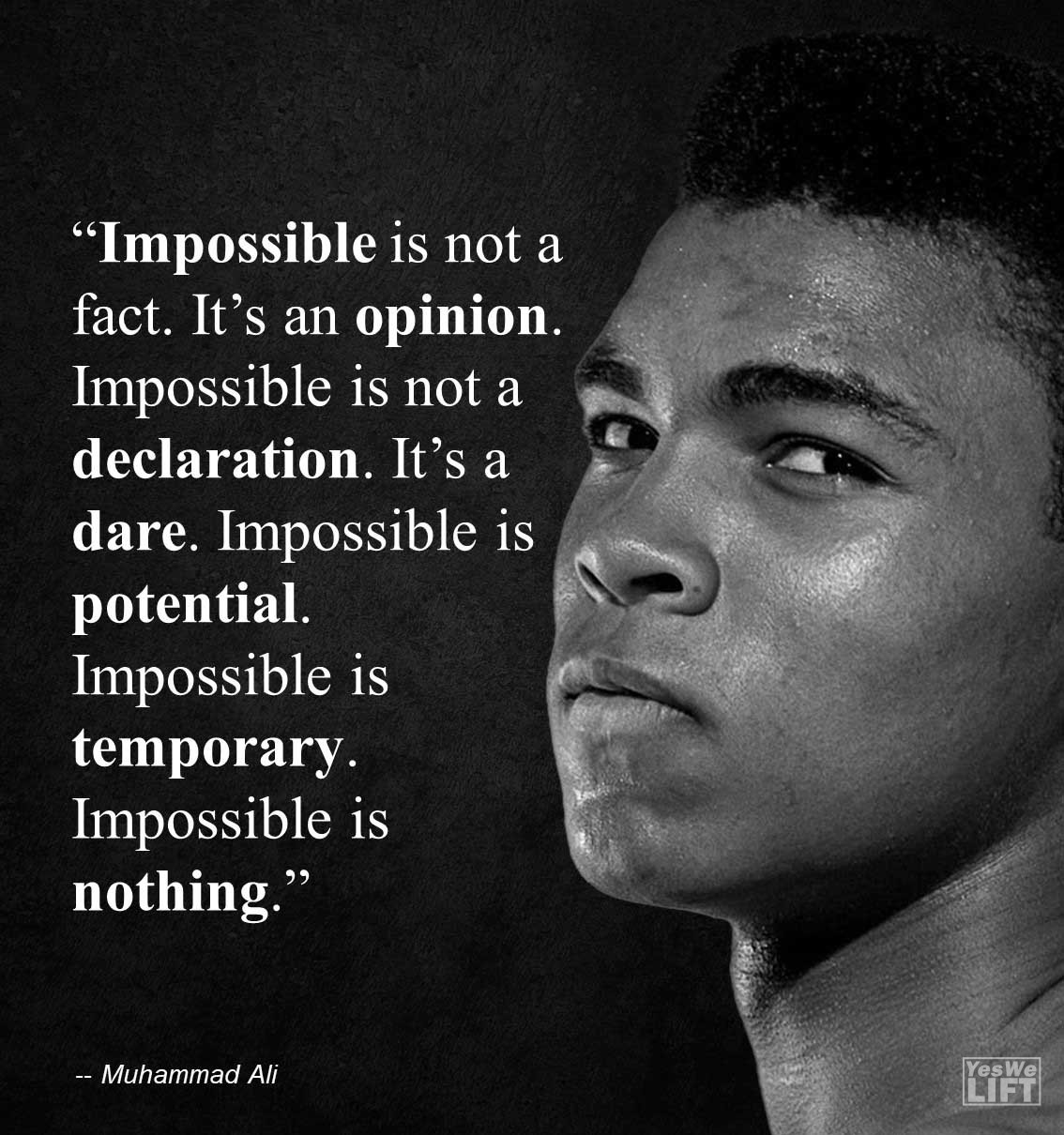 Muhammad Ali   Impossible Is Not A Fact Its An Opinion Impossible Is Not A Declaration Its A Dare Impossible Is Potential Impossible Is Temporary Impossible Is Nothi