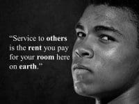 Muhammad Ali   Service To Others Is The Rent You Pay For Your Room Here On Earth