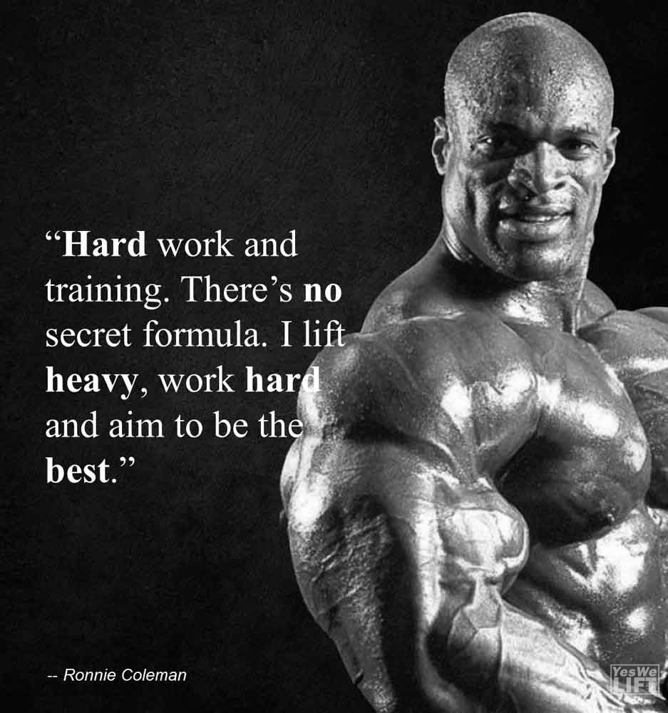 Ronnie Coleman Hard Work And Training Theres No Secret Formula I Lift Heavy, Work Hard And Aim To Be The Best
