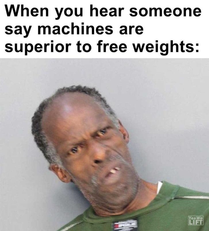 When You Hear Someone Say Machines Are Superior To Free Weights