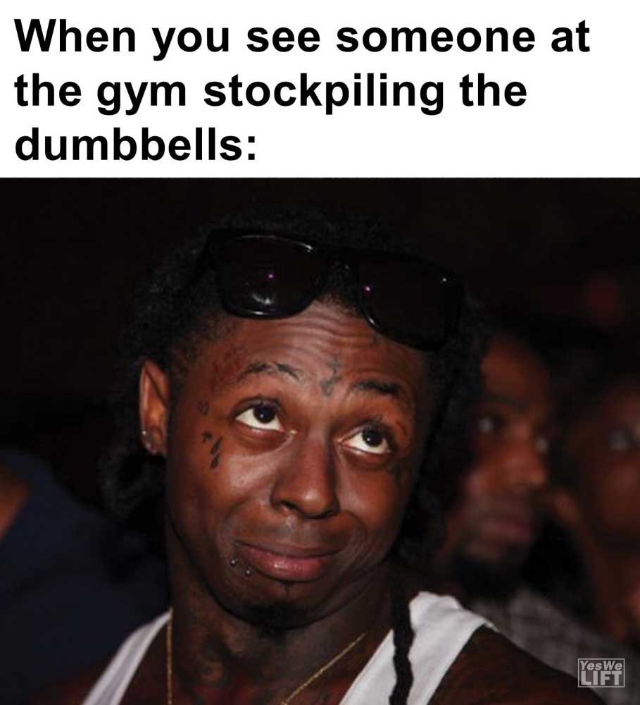 When You See Someone At The Gym Stockpiling The Dumbbells