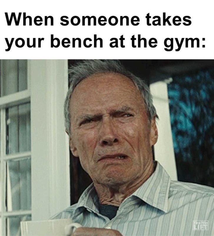 When Someone Takes Your Bench At The Gym