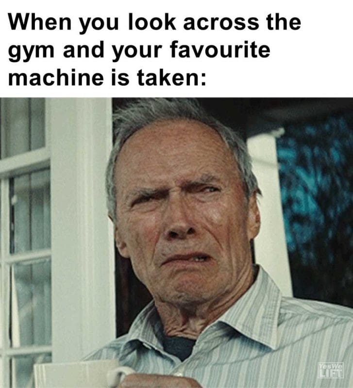 When You Look Across The Gym And Your Favourite Machine Is Taken