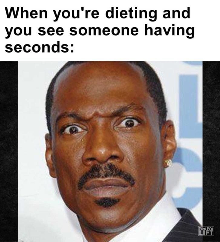 When You're Dieting And You See Someone Having Seconds
