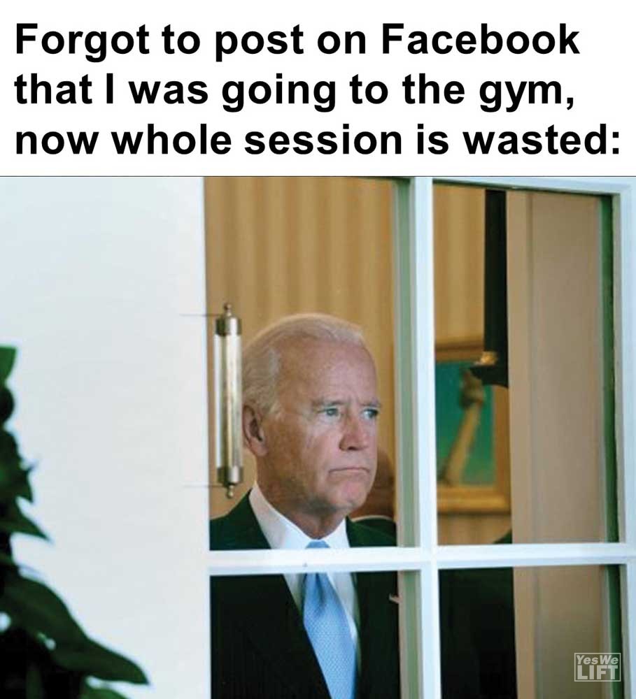 Forgot To Post On Facebook That I Was Going To The Gym Now Whole Session Is Wasted
