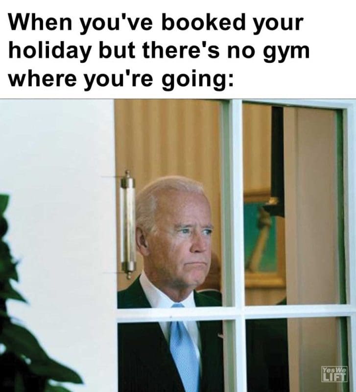 When You've Booked Your Holiday But There's No Gym Where You're Going
