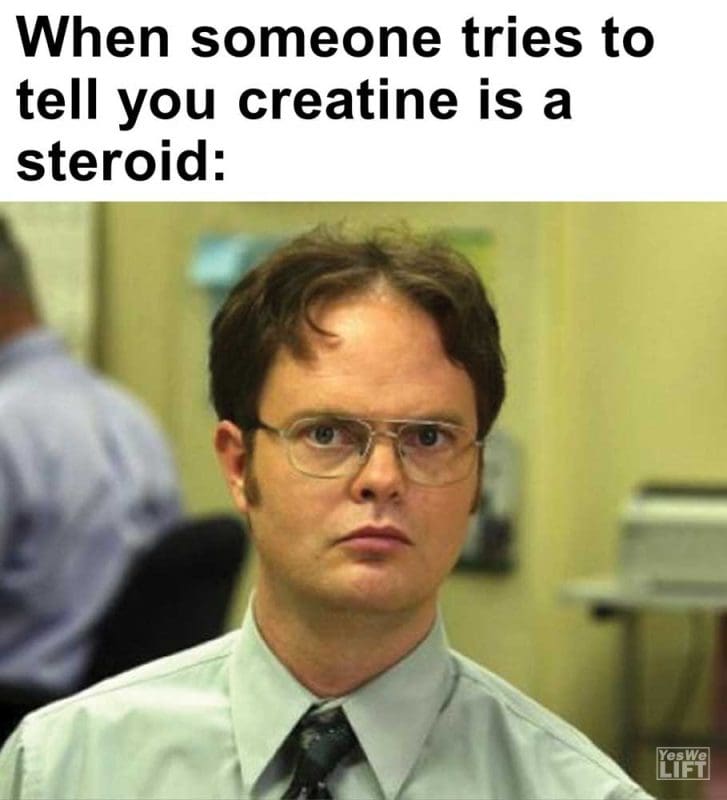 When Someone Tries To Tell You Creatine Is A Steroid
