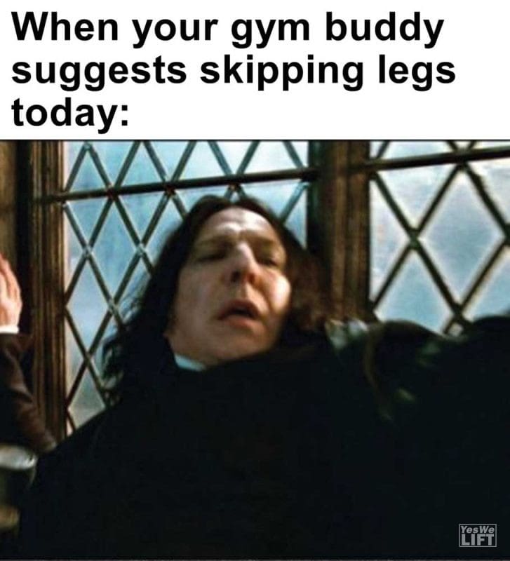 When Your Gym Buddy Suggests Skipping Legs Today