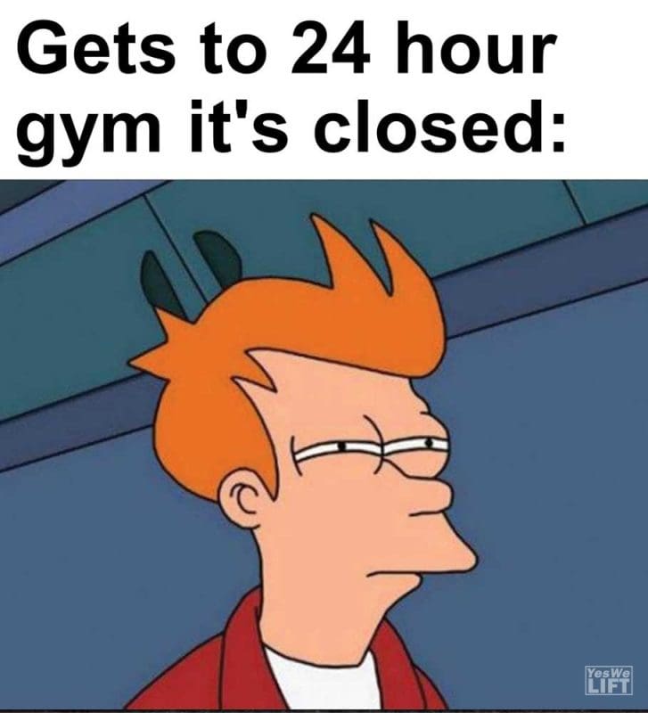 Gets To Hour Gym It's Closed