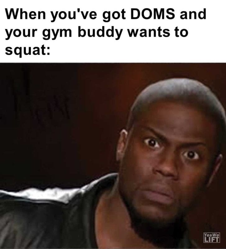 When You've Got Doms And Your Gym Buddy Wants To Squat