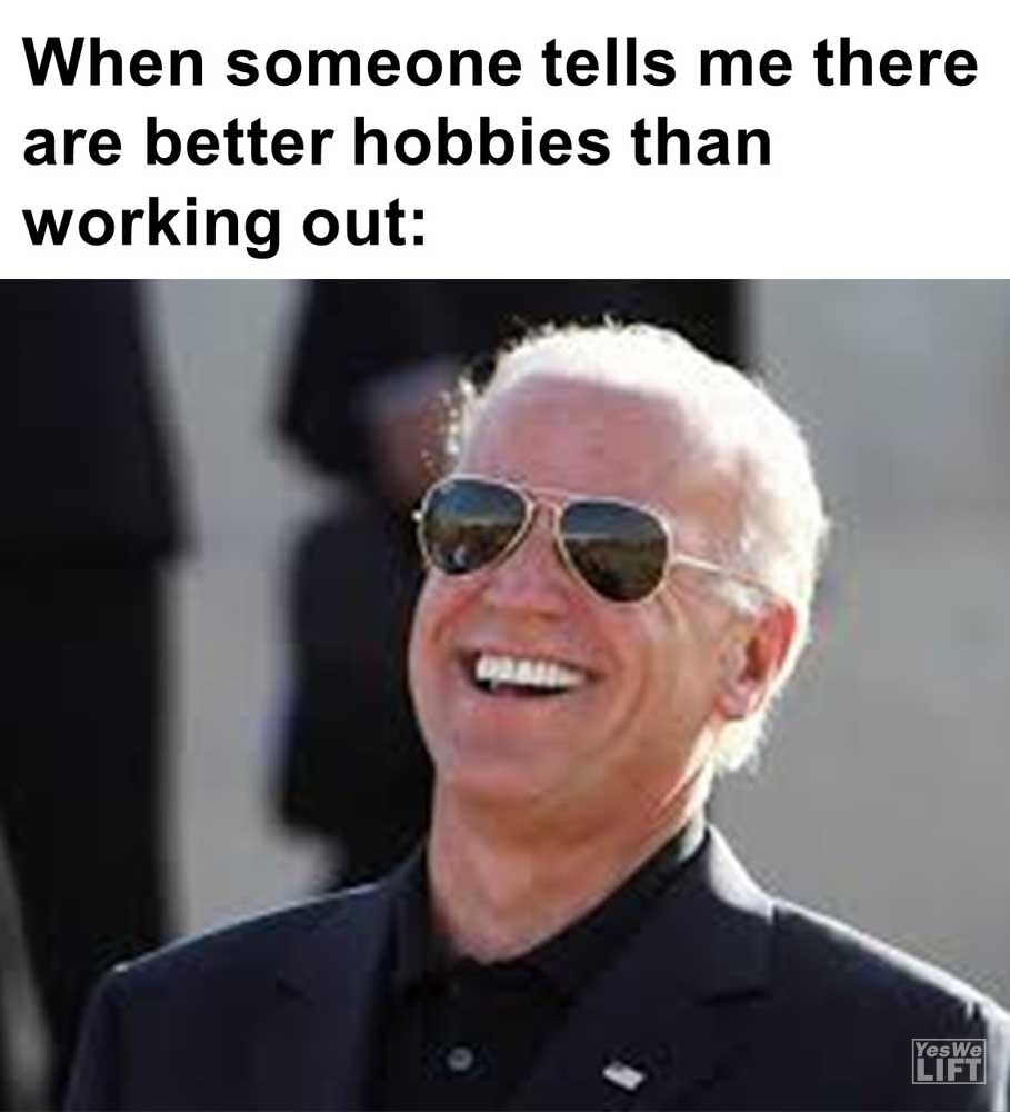 When Someone Tells Me There Are Better Hobbies Than Working Out