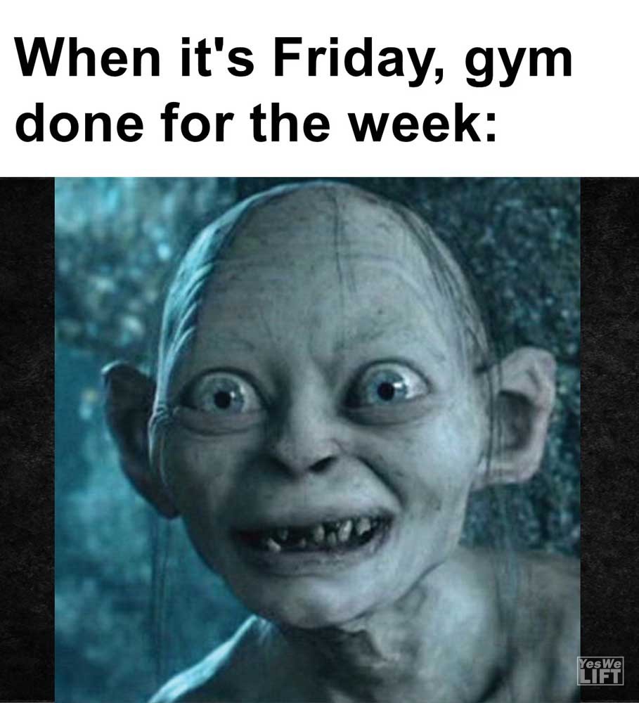 When It's Friday Gym Done For The Week