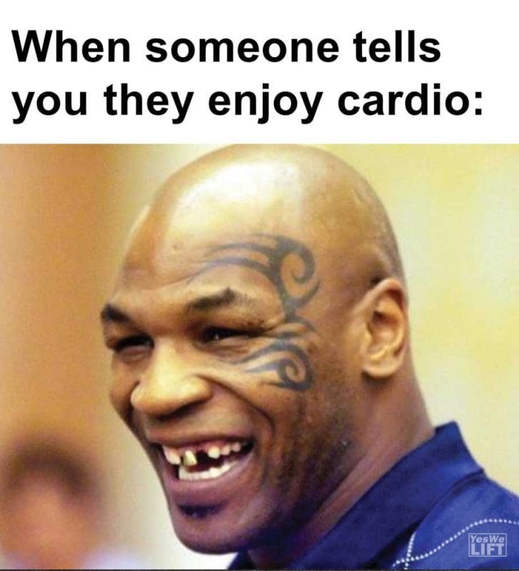 When Someone Tells You They Enjoy Cardio