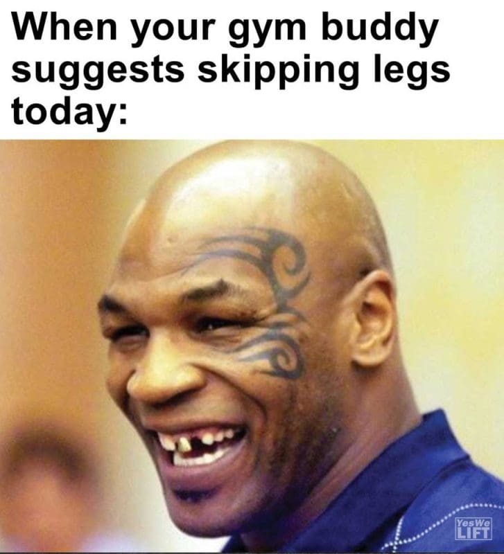 When Your Gym Buddy Suggests Skipping Legs Today