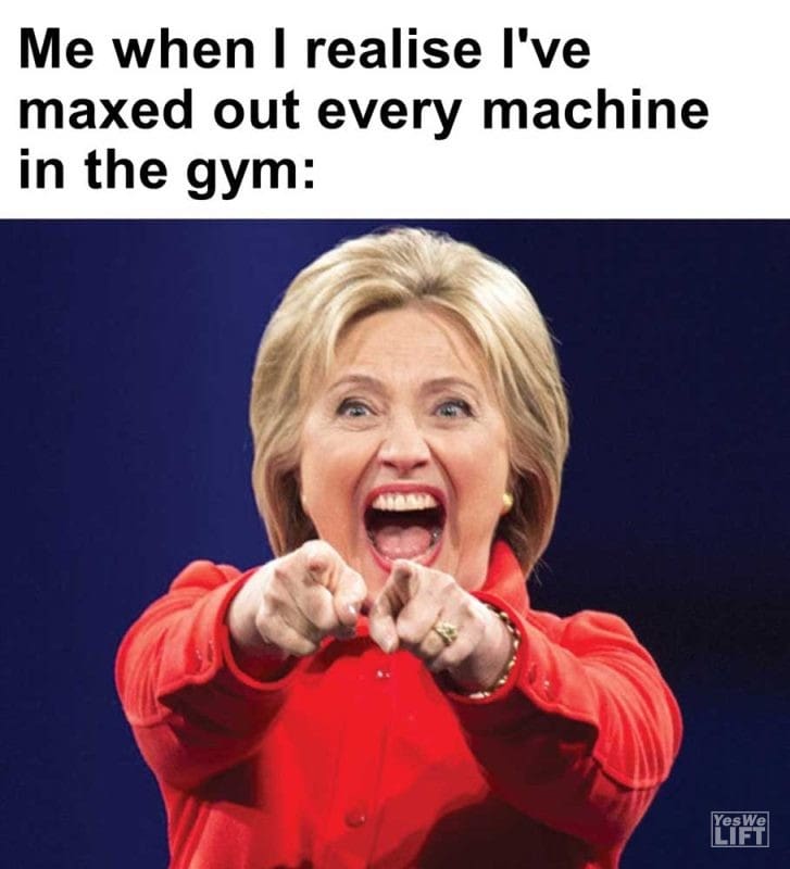 Me When I Realise I've Maxed Out Every Machine In The Gym