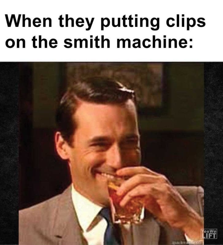 When They Putting Clips On The Smith Machine