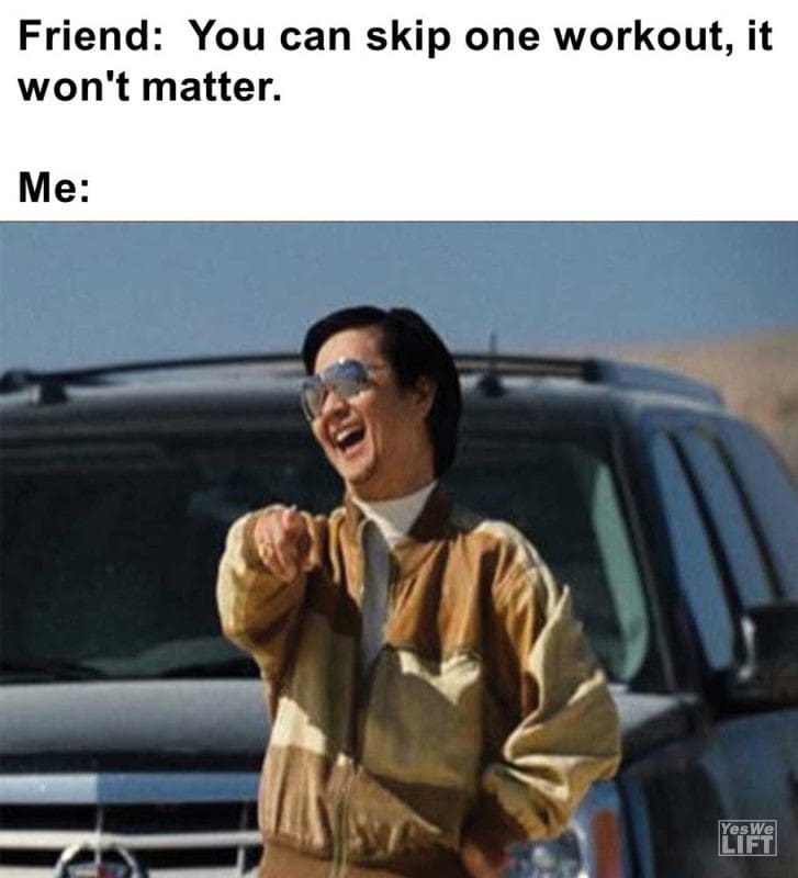 Friend You Can Skip One Workout It Won't Matter Me