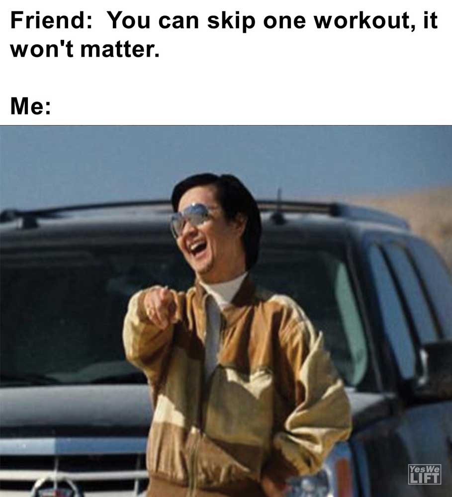Friend You Can Skip One Workout It Won't Matter Me