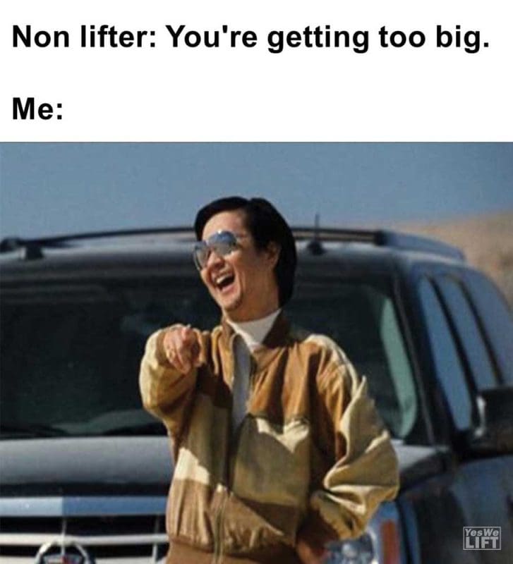 Non Lifter You're Getting Too Big Me