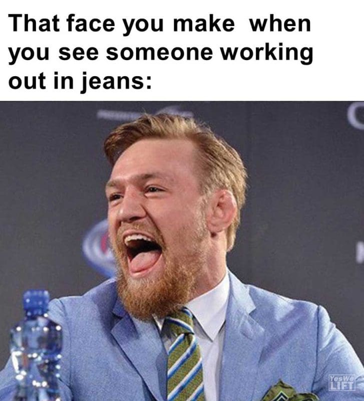 That Face You Make When You See Someone Working Out In Jeans