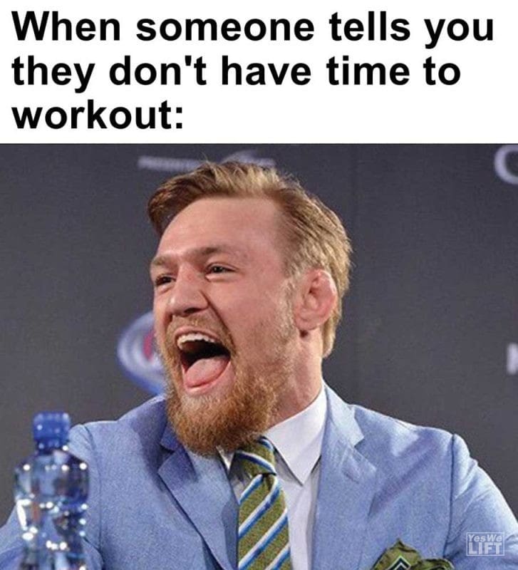 When Someone Tells You They Don't Have Time To Workout