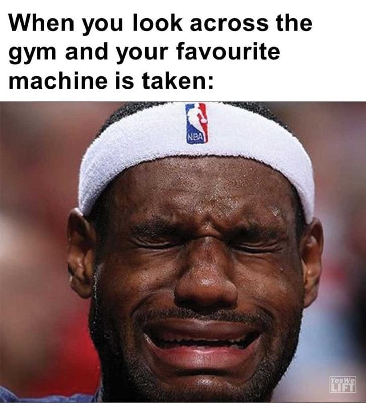 When You Look Across The Gym And Your Favourite Machine Is Taken