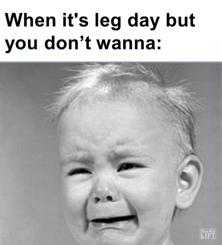 When It's Leg Day But You Dont Wanna