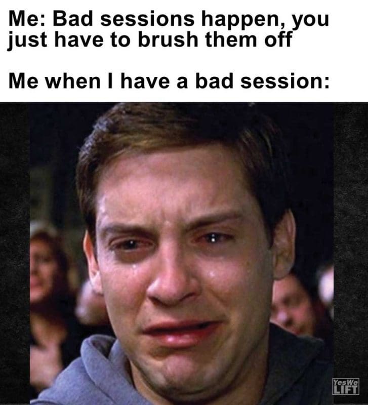 Me Bad Sessions Happen You Just Have To Brush Them Off Me When I Have A Bad Session