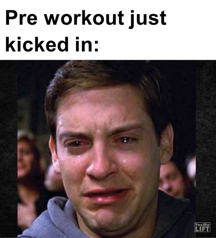Pre Workout Just Kicked In