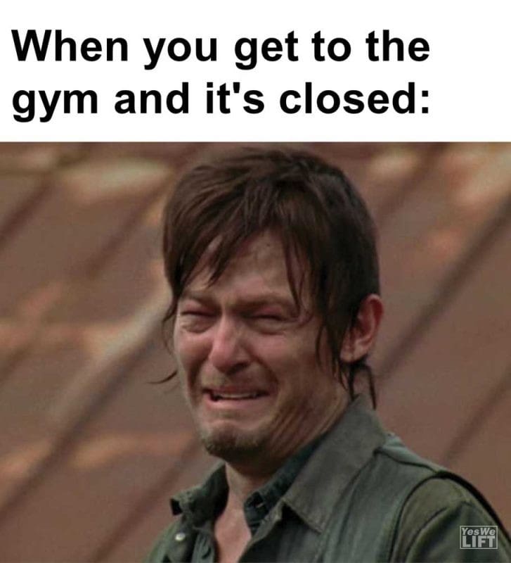 When You Get To The Gym And It's Closed