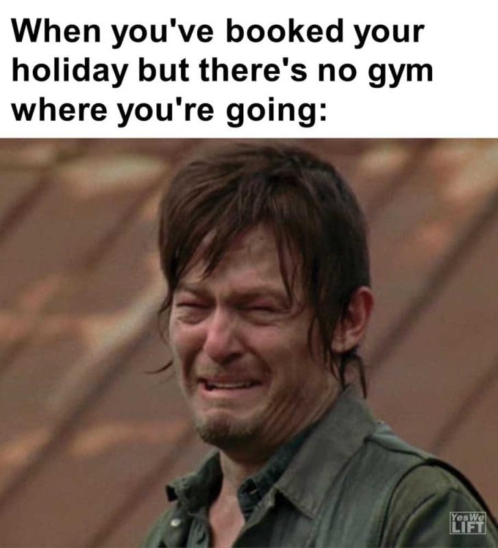 When You've Booked Your Holiday But There's No Gym Where You're Going